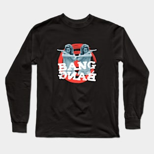 BANG BANG Long Sleeve T-Shirt